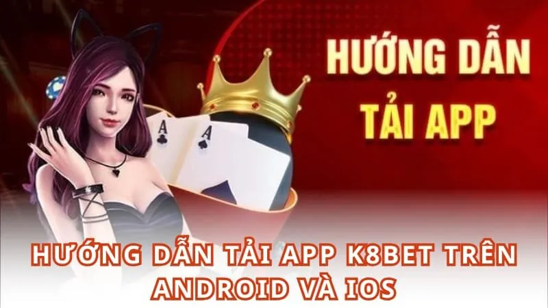 Hướng dẫn tải app K8BET trên android và iOS